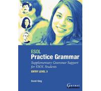 By David King - ESOL Practice Grammar: Supplementary Grammar Support for ESOL Students. ENTRY LEVEL 3 (Student Manual/Study Guide)
