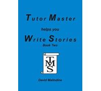 By David Malindine - Tutor Master Helps You Write Stories: Bk.2