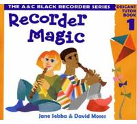 By David Moses Recorder Magic: Descant: Tutor Book Bk. 1 (Recorder Magic)