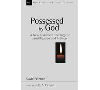 By David Peterson Possessed by God: New Testament Theology of Sanctification and Holiness (New Studies in Biblical The [Paperback]