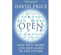 By David Price - Open: How we'll work, live and learn in the future