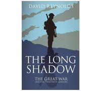 By David Reynolds - The Long Shadow: The Great War and the Twentieth Century