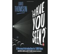 By David Thomson Have You Seen...?: a Personal Introduction to 1,000 Films Including Masterpieces, Oddities and Guilt (1st Edition) [Paperback]