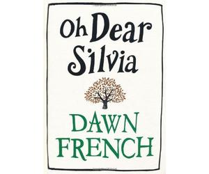 By Dawn French - Oh Dear Silvia