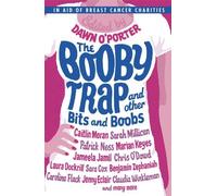 By Dawn O'Porter - The Booby Trap and Other Bits and Boobs