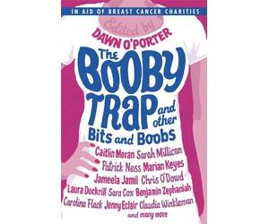 By Dawn O'Porter - The Booby Trap and Other Bits and Boobs