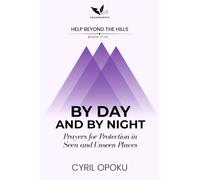 By Day and By Night: Prayers for Protection in Seen and Unseen Places (Help Beyond the Hills)