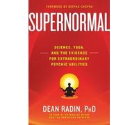 By Dean Radin ; Deepak Chopra ( Author ) [ Supernormal: Science, Yoga, and the Evidence for Extraordinary Psychic Abilities By Jul-2013 Paperback