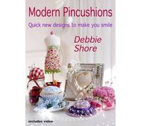 By Debbie Shore Modern Pincushions: Quick New Designs to Make You Smile