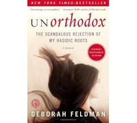By Deborah Feldman Unorthodox: The Scandalous Rejection of My Hasidic Roots (Reprint)