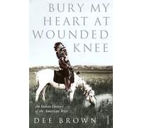 By Dee Brown Bury My Heart At Wounded Knee An Indian History of the American West (Reprint)