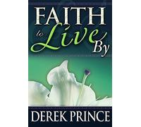By Derek Prince Faith to Live by [Paperback]