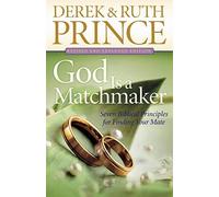 By Derek Prince God Is a Matchmaker: Seven Biblical Principles for Finding Your Mate (Rev Exp)