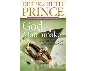 By Derek Prince God Is a Matchmaker: Seven Biblical Principles for Finding Your Mate (Rev Exp)