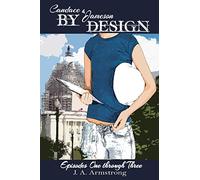 By Design: Candace & Jameson: Episodes One through Three: Volume 1