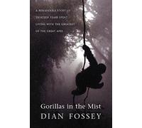By Dian Fossey Gorillas in the Mist: A Remarkable Story of Thirteen Years Spent Living with the Greatest of the Great Apes (New Ed)