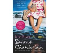 By Diane Chamberlain Kiss River (The Keeper of the Light Trilogy)