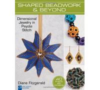 By Diane Fitzgerald - Shaped Beadwork & Beyond: Dimensional Jewelry in Peyote Stitch (Lark Jewelry & Beading)