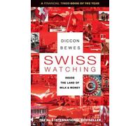 By Diccon Bewes - Swiss Watching: Inside the Land of Milk and Money (2nd Revised edition)
