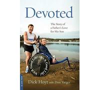 By Dick Hoyt Devoted: The Story of a Father's Love for His Son (Reprint) [Paperback]