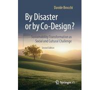 By Disaster or by Co-Design?: Sustainability Transformation as Social and Cultural Challenge