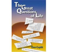 By Don Cupitt The Great Questions of Life