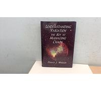 By Donald J. Wheeler - Understanding Variation: the Key to Managing Chaos