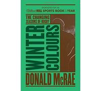 By Donald McRae Winter Colours: Changing Seasons in World Rugby [Paperback]