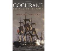 By Donald Thomas - Cochrane: The Story of Britannia's Sea Wolf (CASSELL MILITARY PAPERBACKS) (New Ed)
