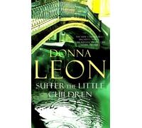 By Donna Leon - Suffer the Little Children