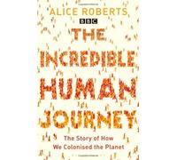 By Dr Alice Roberts TheIncredible Human Journey by Roberts, Dr Alice ( Author ) ON Apr-05-2010, Paperback