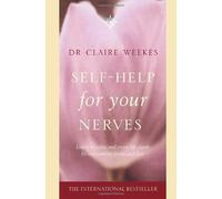By Dr. Claire Weekes - Self Help for Your Nerves: Learn to relax and enjoy life again by overcoming stress and fear (3Rev Ed)