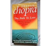 By Dr Deepak Chopra - Path To Love: Spiritual Lessons for Creating the Love You Need (New Ed)