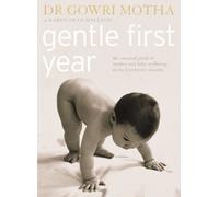 By Dr. Gowri Motha - Gentle First Year: The Essential Guide to Mother and Baby Wellbeing in the First Twelve Months