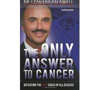 By Dr. Leonard Coldwell - The Only Answer to Cancer: Defeating the Root Cause of All Disease