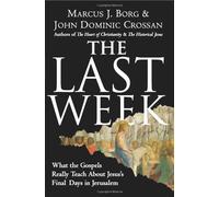 By Dr Marcus J Borg The Last Week: What the Gospels Really Teach about Jesus's Final Days in Jerusalem (Plus) (Reprint)