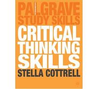 By Dr Stella Cottrell Critical Thinking Skills: Developing Effective Analysis and Argument (Palgrave Study Skills)