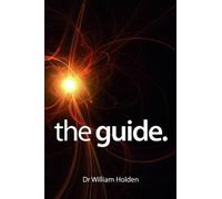 By Dr. William George Holden - The Guide