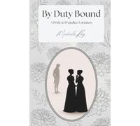By Duty Bound (Duty & Destiny - Pride & Prejudice Variations)