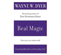 By Dyer, Wayne W. ( Author ) [ Real Magic: Creating Miracles in Everyday Life By Jun-2001 Paperback