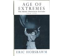 By E. J. Hobsbawm Age of Extremes: The Short Twentieth Century, 1914-91 (1st Edition)