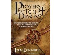 By ECKHARDT JOHN - PRAYERS THAT ROUT DEMONS