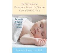 By Eduard Estivill - 5 Days to a Perfect Night's Sleep for Your Child: The Secrets to Making Bedtime a Dream (Revised)