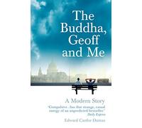By Edward Canfor-Dumas The Buddha, Geoff and Me: A Modern Story