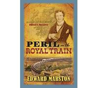 By Edward Marston Peril on the Royal Train (The Railway Detective Series)