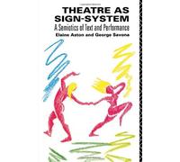 By Elaine Aston - Theatre as Sign System: A Semiotics of Text and Performance