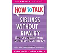 By Elaine Mazlish Siblings without Rivalry How to Help Your Children Live Together So You Can Live Too by Mazlish, Elaine ( Author ) ON Jul-22-1999, Paperback