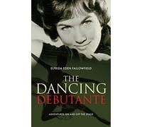 By Elfrida Eden Fallowfield The Dancing Debutante: Adventures On and Off the Stage [Paperback]