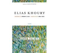 By Elias Khoury ; Maia Tabet ; Edward W Said ( Author ) [ Little Mountain By Nov-2007 Paperback