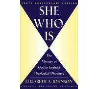 By Elizabeth A. Johnson She Who is (10th)